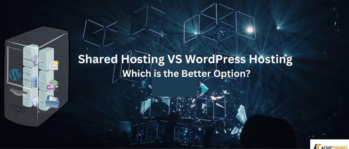 Shared-Hosting-VS-WordPress-Hosting:-Which-is-the-Better-Option?